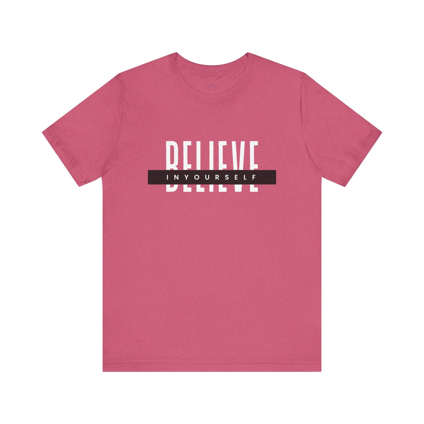 Believe in yourself. Unisex Tee