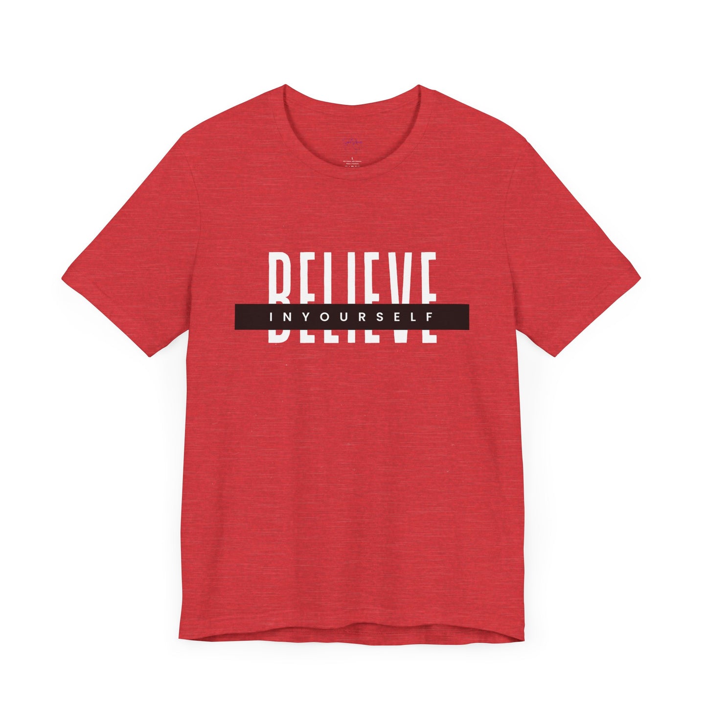 Believe in yourself. Unisex Tee