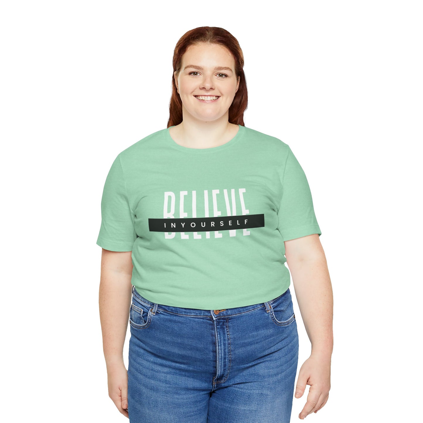 Believe in yourself. Unisex Tee