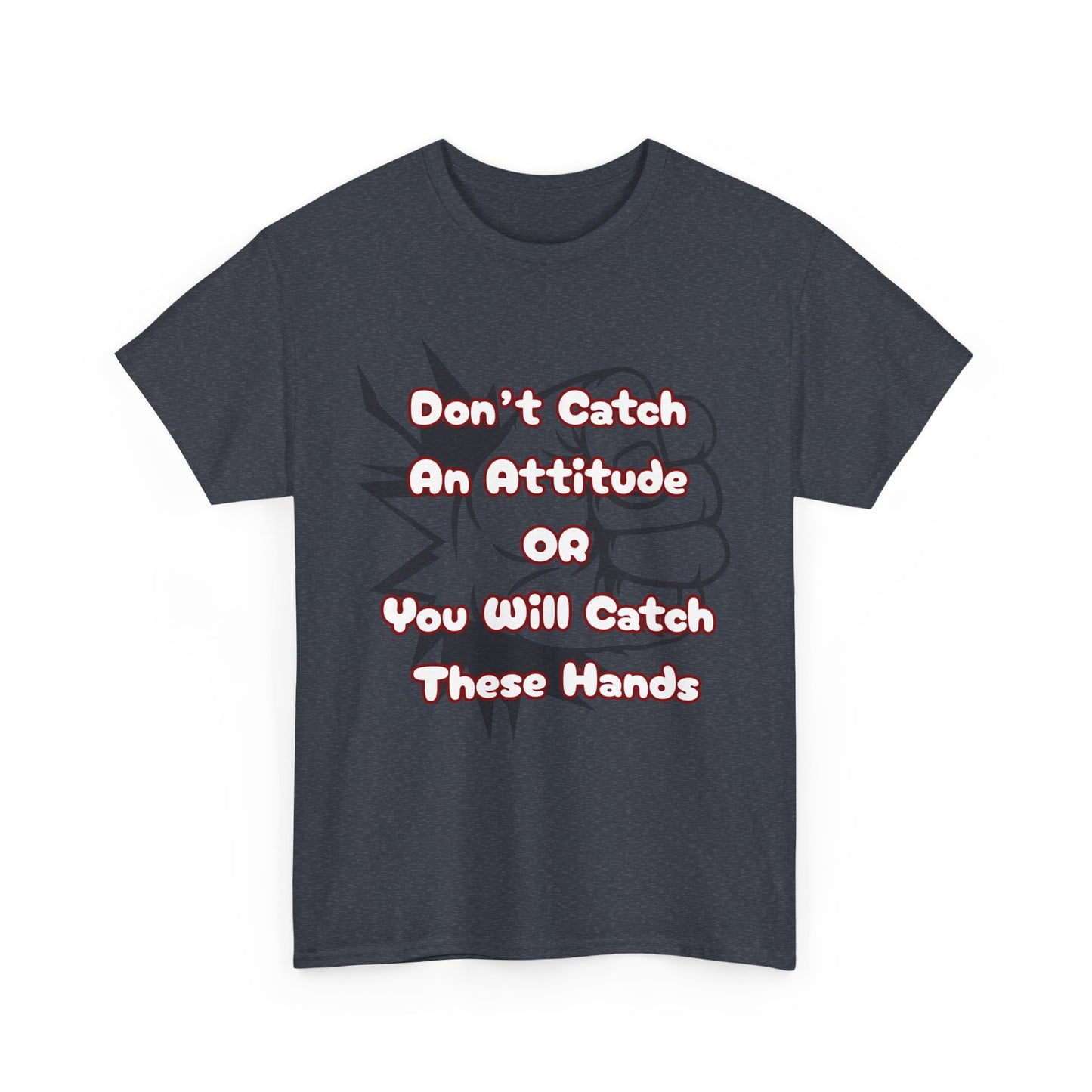 Don't Catch an Attitude Unisex Heavy Cotton Tee, Funny Graphic Tee, Gift for Friends, Humor T-Shirt, Casual Wear, Birthday Gift