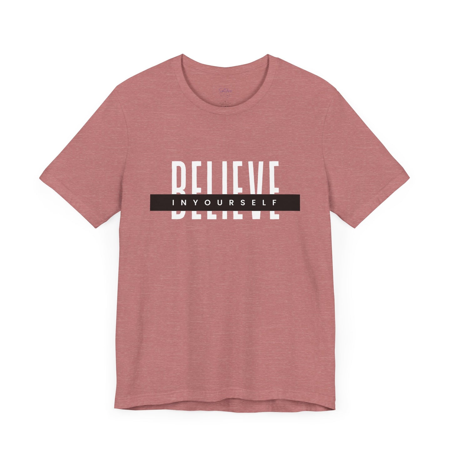 Believe in yourself. Unisex Tee