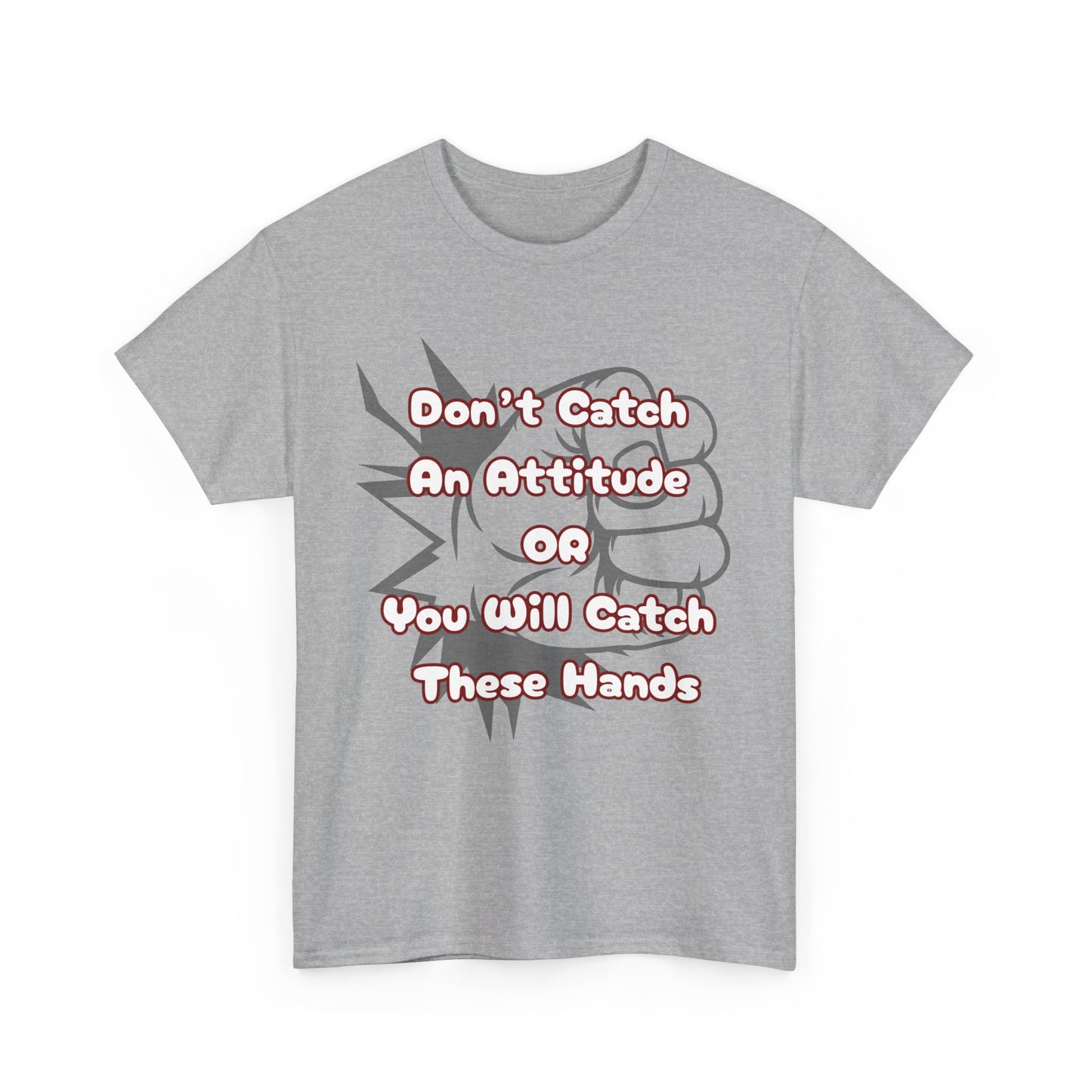Don't Catch an Attitude Unisex Heavy Cotton Tee, Funny Graphic Tee, Gift for Friends, Humor T-Shirt, Casual Wear, Birthday Gift