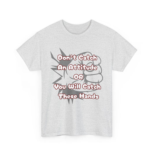 Don't Catch an Attitude Unisex Heavy Cotton Tee, Funny Graphic Tee, Gift for Friends, Humor T-Shirt, Casual Wear, Birthday Gift