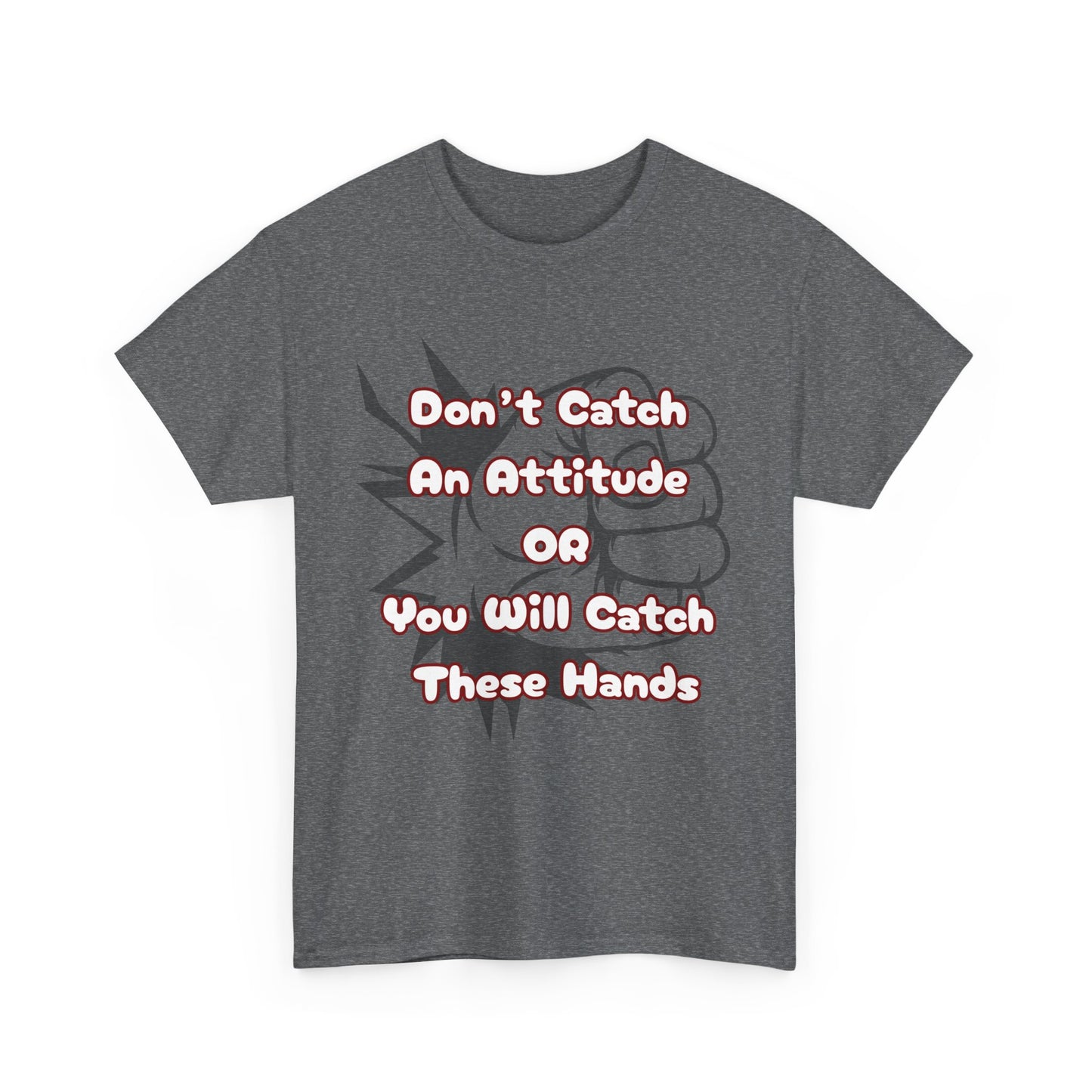 Don't Catch an Attitude Unisex Heavy Cotton Tee, Funny Graphic Tee, Gift for Friends, Humor T-Shirt, Casual Wear, Birthday Gift