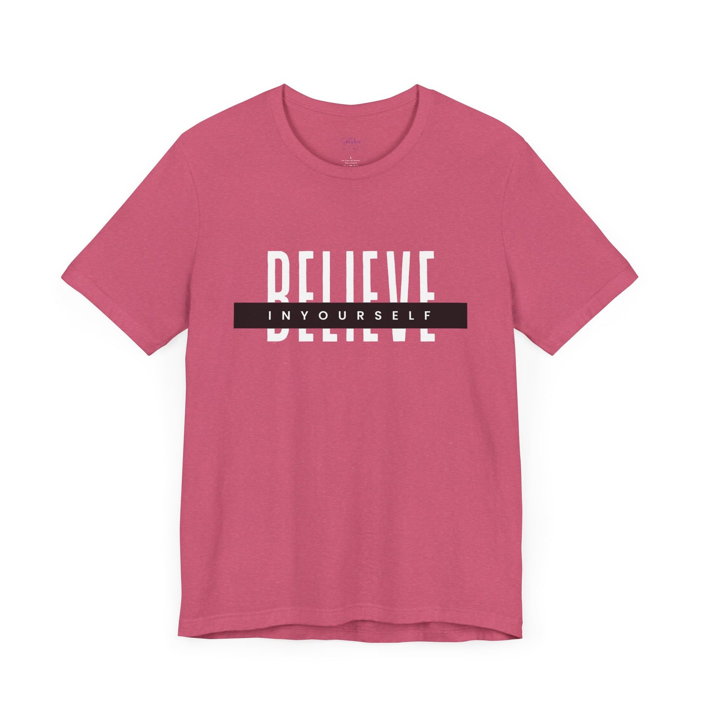 Believe in yourself. Unisex Tee