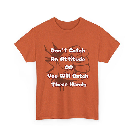 Don't Catch an Attitude Unisex Heavy Cotton Tee, Funny Graphic Tee, Gift for Friends, Humor T-Shirt, Casual Wear, Birthday Gift