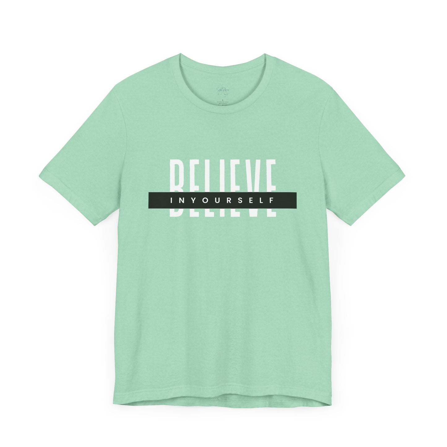 Believe in yourself. Unisex Tee