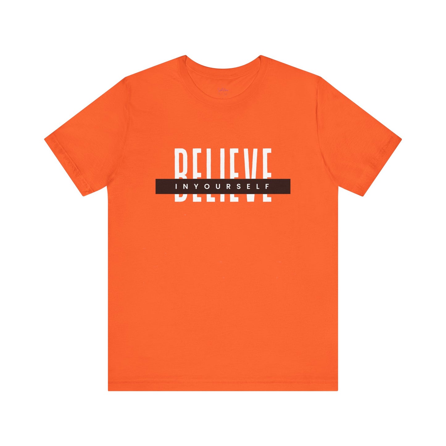 Believe in yourself. Unisex Tee